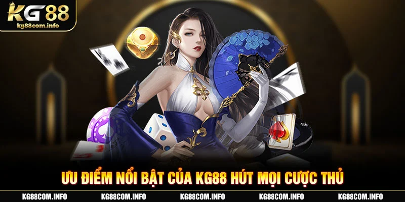 Ưu điểm nổi bật của KG88 hút mọi cược thủ