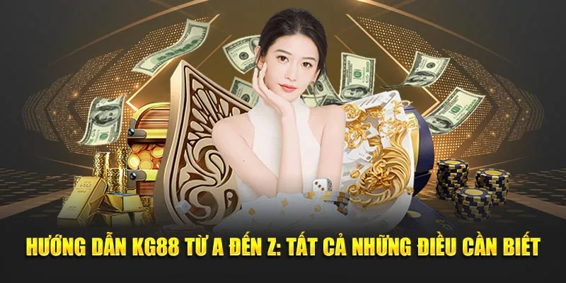 Hướng Dẫn KG88 Từ A Đến Z