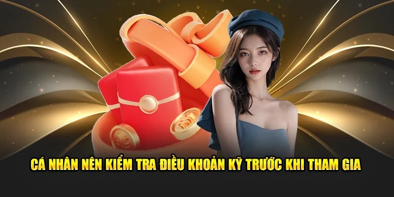 Cá nhân nên kiểm tra điều khoản kỹ trước khi tham gia