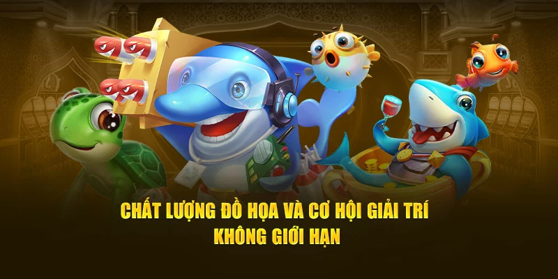 Chất lượng đồ họa và cơ hội giải trí không giới hạn