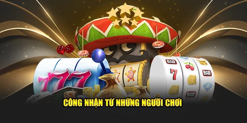 Công nhận từ những người chơi về nhà cái nổ hũ uy tín