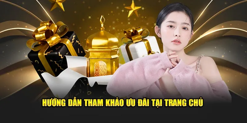 Hướng dẫn tham khảo ưu đãi tại trang chủ 