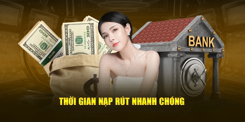 Thời gian nạp rút nhanh chóng  